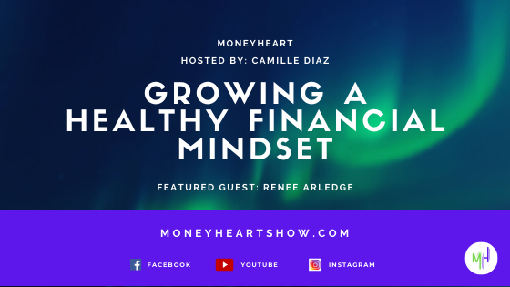 Growing a Healthy Financial Mindset - Renee Arledge - Episode 037