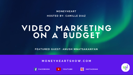 Video Marketing on a Budget - Anush Mnatsakanyan - Episode 084
