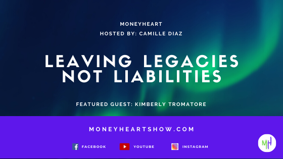 Leaving Legacies not Liabilities - Kimberly Tromatore - Episode 091