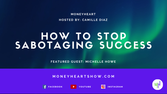 How to Stop Sabotaging Success - Michelle Howe - Episode 092
