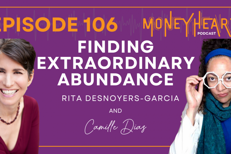 Finding Extraordinary Abundance - Rita Desnoyers-Garcia - Episode 106