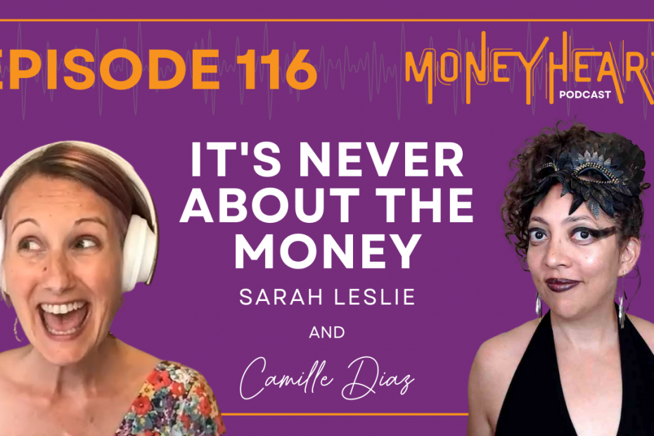 It's Never About the Money - Sarah Leslie - Episode 116