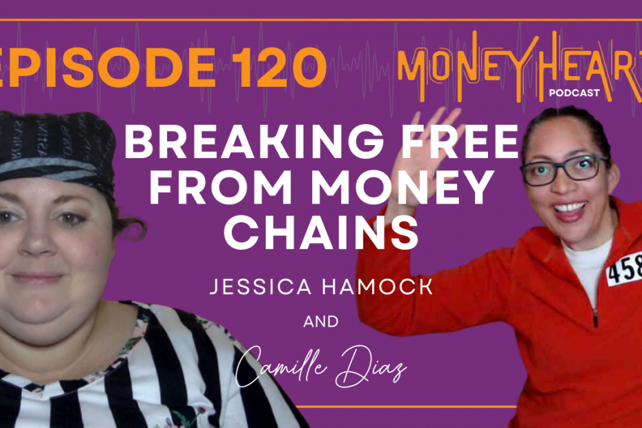 Breaking Free from Money Chains - Jessica Hammock - Episode 120
